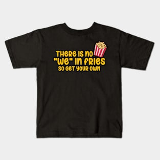 There Is No We In Fries Kids T-Shirt